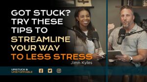 Got Stuck? Try These Tips To Streamline Your Way to Less Stress